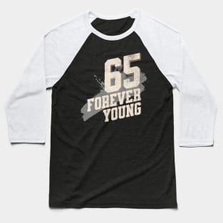 65th Birthday Quote - Forever Young Baseball T-Shirt